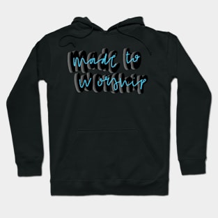 Made to worship Hoodie